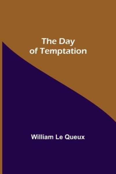 Cover for William Le Queux · The Day of Temptation (Paperback Book) (2021)