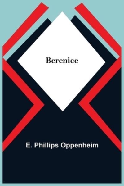 Cover for E Phillips Oppenheim · Berenice (Paperback Bog) (2021)