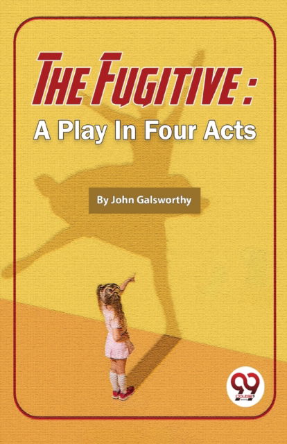 Cover for John Galsworthy · The Fugitive: A Play in Four Acts (Paperback Book) (2023)