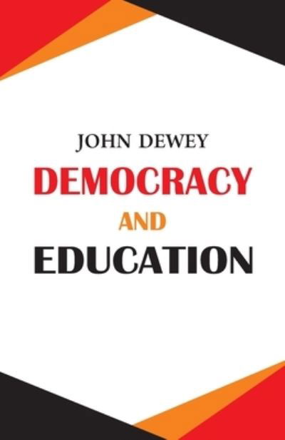 Democracy and Education - John Dewey - Books - Hawk Press - 9789388841573 - September 19, 1998