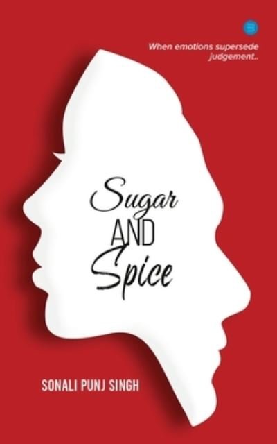 Sugar and Spice - Sonali Punj Singh - Książki - Blue Rose Publishers - 9789390396573 - 25 września 2020