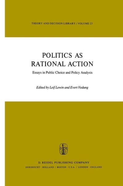 L Lewin · Politics as Rational Action: Essays in Public Choice and Policy Analysis - Theory and Decision Library (Paperback Book) [Softcover reprint of the original 1st ed. 1980 edition] (2011)