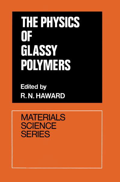 Cover for R. N. Haward · The Physics of Glassy Polymers - Materials Science Series (Paperback Book) [Softcover reprint of the original 1st ed. 1973 edition] (2011)