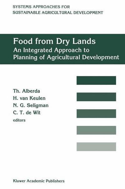 Cover for Th Alberda · Food from dry lands: An integrated approach to planning of agricultural development - System Approaches for Sustainable Agricultural Development (Paperback Book) [Softcover reprint of the original 1st ed. 1992 edition] (2013)