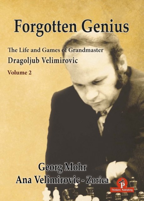 Cover for Georg Mohr · Forgotten Genius - The Life and Games of Grandmaster Dragoljub Velimirovic - FORGOTTEN GENIUS (Hardcover Book) [New edition] (2024)