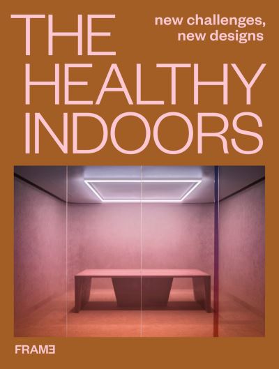 Cover for The Healthy Indoors: New Challenges, New Designs (Hardcover Book) (2022)