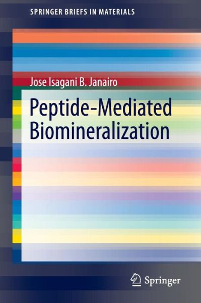 Cover for Jose Isagani B. Janairo · Peptide-Mediated Biomineralization - SpringerBriefs in Materials (Paperback Book) [1st ed. 2016 edition] (2016)
