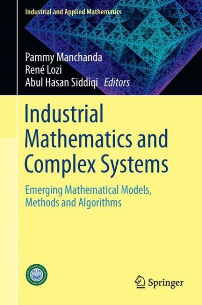Industrial Mathematics and Complex Systems: Emerging Mathematical Models, Methods and Algorithms - Industrial and Applied Mathematics - - Books - Springer Verlag, Singapore - 9789811037573 - October 27, 2017