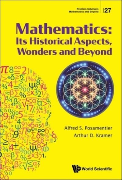 Cover for Kramer, Arthur D (City Univ Of New York, Usa) · Mathematics: Its Historical Aspects, Wonders And Beyond - Problem Solving in Mathematics and Beyond (Hardcover Book) (2022)