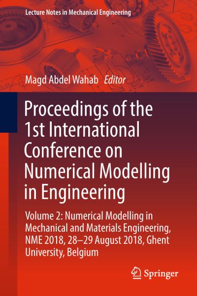 Proceedings of the 1st International Conference on Numerical Modelling in Engineering: Volume 2: Numerical Modelling in Mechanical and Materials Engineering, NME 2018, 28-29 August 2018, Ghent University, Belgium - Lecture Notes in Mechanical Engineering - - Livros - Springer Verlag, Singapore - 9789811347573 - 4 de janeiro de 2019