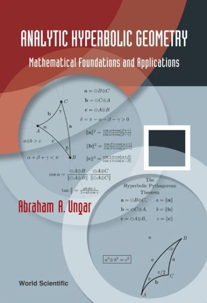 Cover for Ungar, Abraham Albert (North Dakota State Univ, Usa) · Analytic Hyperbolic Geometry: Mathematical Foundations And Applications (Hardcover Book) (2005)