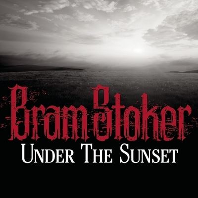 Cover for Bram Stoker · Under the Sunset (CD) (2012)