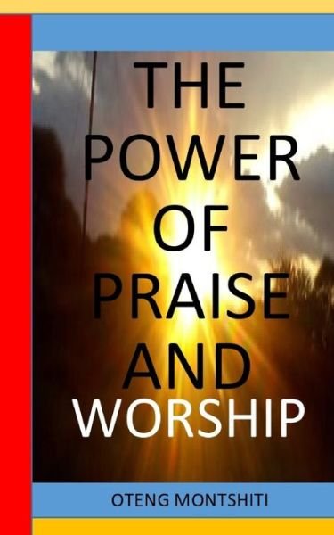 Cover for Oteng Montshiti · The Power of Praise and Worship (Pocketbok) (2022)