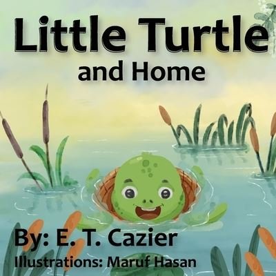 Cover for E T Cazier · Little Turtle and Home (Paperback Book) (2022)