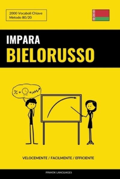 Cover for Languages Pinhok Languages · Impara il Bielorusso - Velocemente / Facilmente / Efficiente: 2000 Vocaboli Chiave (Paperback Book) (2022)