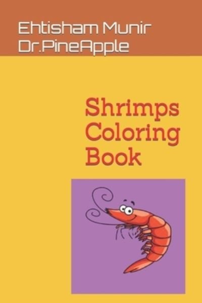 Cover for Ehtisham Munir Dr Pineapple · Shrimps Coloring Book (Paperback Bog) (2022)