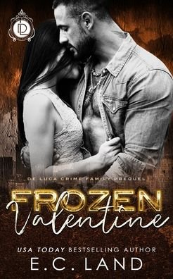 Cover for E C Land · Frozen Valentine - de Luca Crime Family (Pocketbok) (2022)