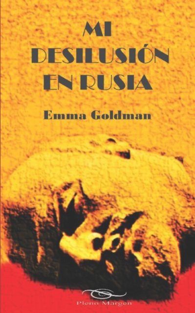 Mi Desilusion en Rusia - Emma Goldman - Kirjat - Independently Published - 9798429988573 - tiistai 29. maaliskuuta 2022