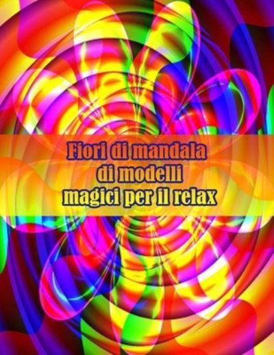 Cover for Sketch Books · Fiori di mandala di modelli magici per il relax: Disegni antistress per colorare, rilassarsi e distendersi (libri da colorare per adulti) (Paperback Book) (2021)