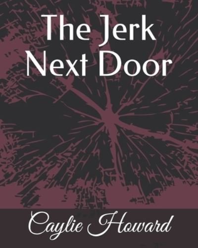Cover for Caylie Howard · The Jerk Next Door (Pocketbok) (2021)