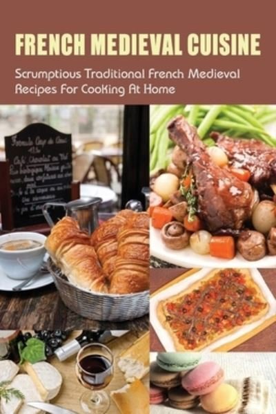 Cover for Ela Quickle · French Medieval Cuisine (Paperback Book) (2021)
