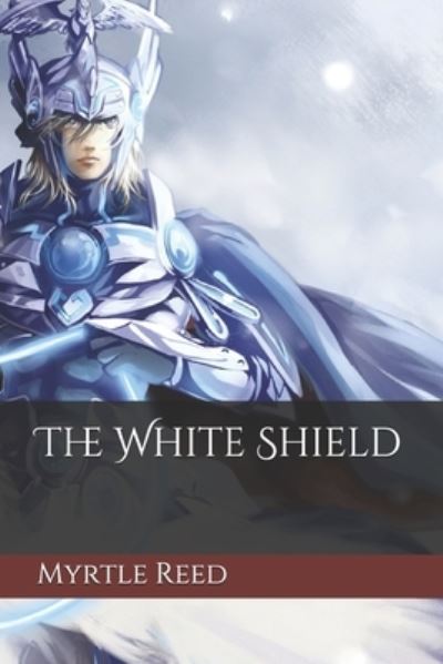 Cover for Myrtle Reed · The White Shield (Paperback Book) (2021)