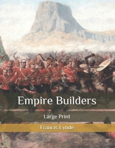 Empire Builders: Large Print - Francis Lynde - Książki - Independently Published - 9798578813573 - 9 grudnia 2020