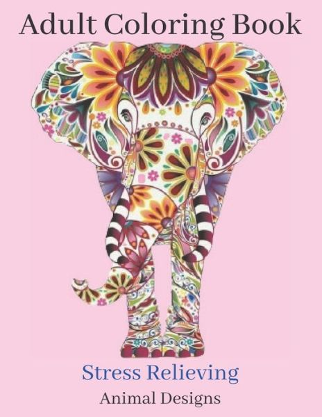 Adult Coloring Book: Stress Relieving Animal Designs - (Paperback)