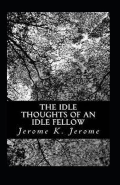 Cover for Jerome K Jerome · Idle Thoughts of an Idle Fellow Illustrated (Paperback Book) (2021)