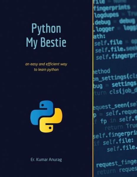 Python My Bestie - Er Kumar Anurag - Boeken - Independently Published - 9798630267573 - 28 maart 2020