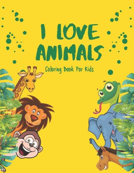 Cover for Akee Publishing · I Love Animals - Coloring Books For Kids (Pocketbok) (2020)