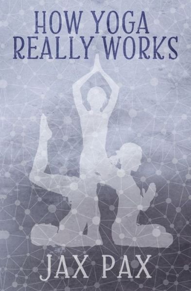 Cover for Jax Pax · How Yoga Really Works (Paperback Bog) (2020)