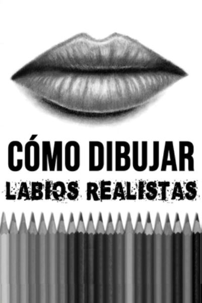 Cover for Mark Cooper · Como Dibujar Labios Realistas (Pocketbok) (2020)