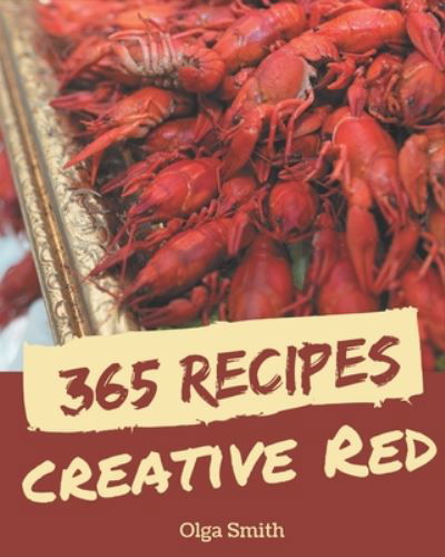Cover for Olga Smith · 365 Creative Red Recipes (Paperback Book) (2020)