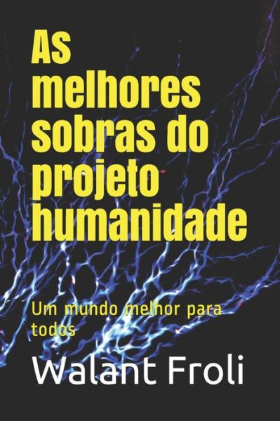 Cover for Walant Froli · As melhores sobras do projeto humanidade (Paperback Book) (2020)