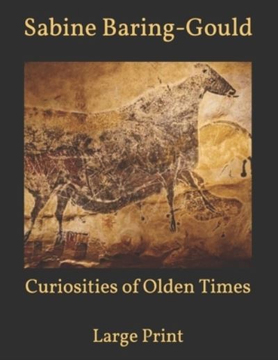 Cover for Sabine Baring-Gould · Curiosities of Olden Times: Large Print (Taschenbuch) (2021)