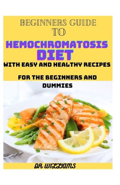 Cover for Dr Williams · Beginners Guide to Hemochromatosis Diet (Paperback Book) (2021)