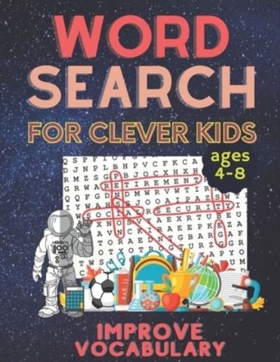 Word Search for Clever Kids Ages 4-8 Improve Vocabulary - Hicham Elfetouaki - Livros - Independently Published - 9798728012573 - 25 de março de 2021