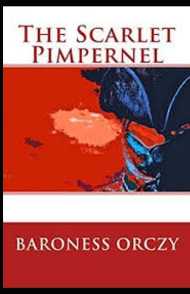 Cover for Baroness Orczy · The Scarlet Pimpernel Illustrated (Paperback Book) (2021)