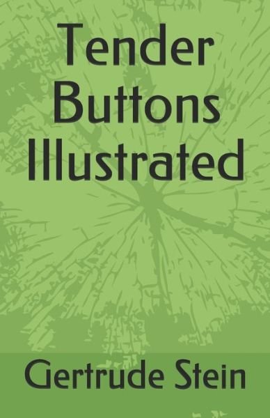 Tender Buttons Illustrated - Gertrude Stein - Książki - Independently Published - 9798734080573 - 6 kwietnia 2021