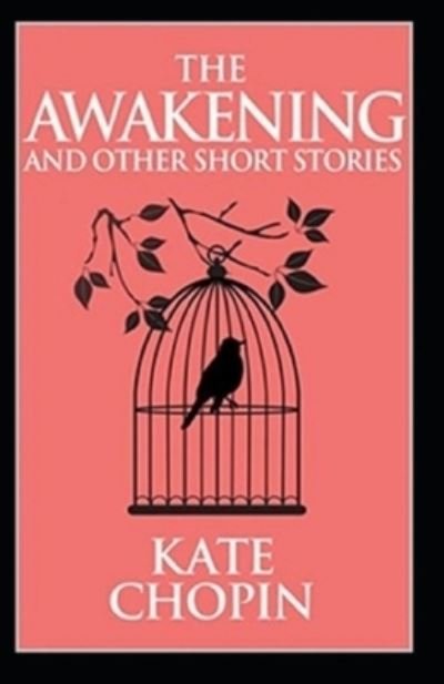 The Awakening & Other Short Stories Illustrated - Kate Chopin - Bøker - Amazon Digital Services LLC - KDP Print  - 9798736875573 - 12. april 2021
