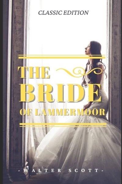 The Bride of Lammermoor - Walter Scott - Livros - Independently Published - 9798747864573 - 3 de maio de 2021