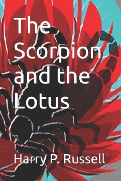 Cover for Harry P Russell · The Scorpion and the Lotus (Paperback Book) (2021)