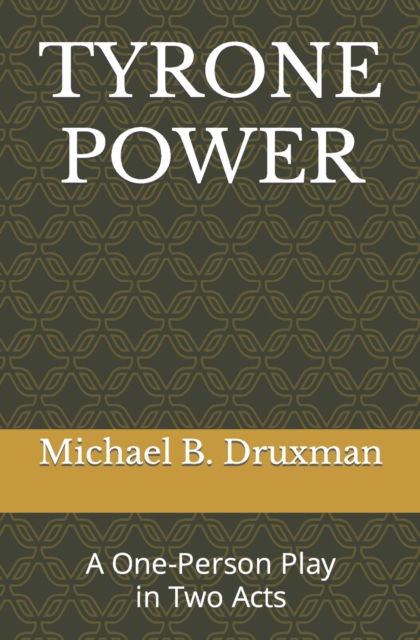 Cover for Michael B Druxman · Tyrone Power: A One-Person Play in Two Acts - Hollywood Legends (Taschenbuch) (2022)