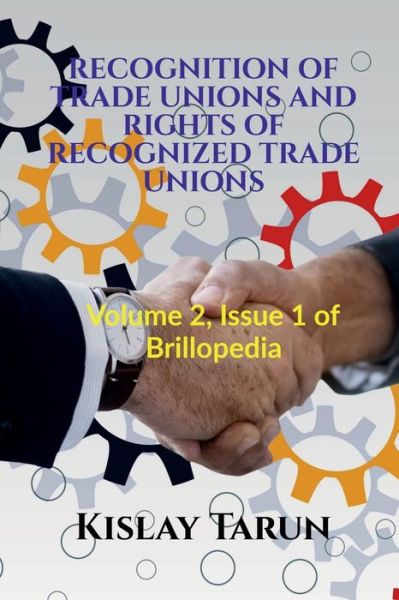 Cover for Kislay Tarun · Recognition of Trade Unions and Rights of Recognized Trade Unions: Volume 2, Issue 1 of Brillopedia (Paperback Book) (2022)