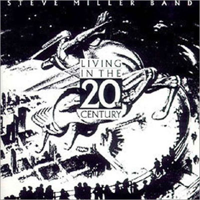 Living in the 20th Century - Steve Miller Band - Música - ROCK - 0602445414574 - 17 de junho de 2022