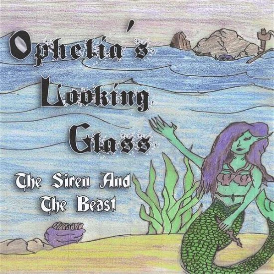 Cover for Ophelia's Looking Glass · Siren &amp; the Beast (CD) (2012)