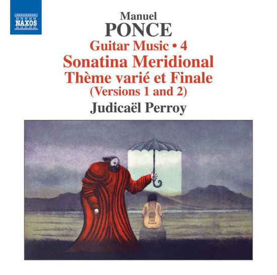 Guitar Music 4:sonatina Meridional - M. Ponce - Muzyka - NAXOS - 0747313328574 - 27 stycznia 2016