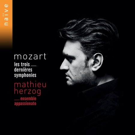 Mozart. The Last Three Symphonies - Mathieu Herzog / Ensemble Appassionato - Muziek - NAIVE CLASSIC - 0822186054574 - 7 december 2018