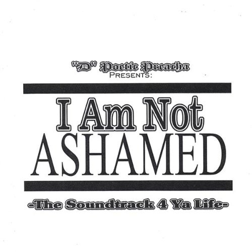 Cover for D Poetic Preacha Presents · I Am Not Ashamed (CD) (2006)